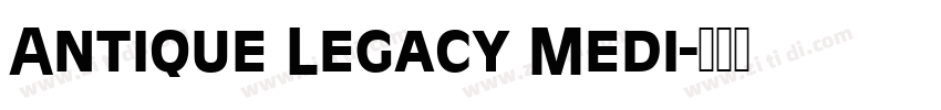 Antique Legacy Medi字体转换 Antique Legacy Medi字体转换